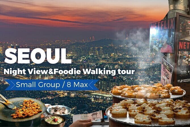 Seoul City Night View and Foodie Walking Tour - Key things to know before you go